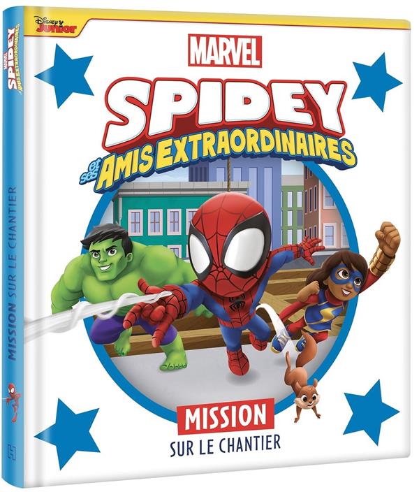 SPIDEY ET SES AMIS EXTRAORDINAIRES - MISSION SUR LE CHANTIER  - MARVEL