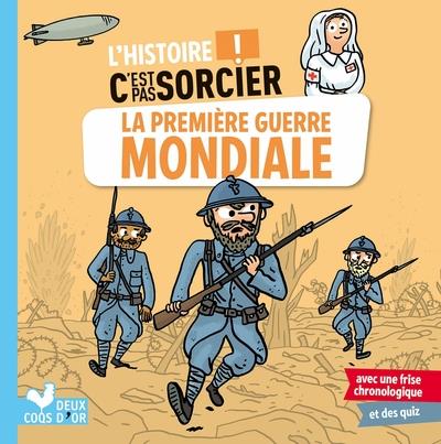 L'HISTOIRE C'EST PAS SORCIER - LA PREMIERE GUERRE MONDIALE