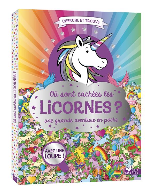 OU SONT CACHEES LES LICORNES ? UNE GRANDE AVENTURE EN POCHE