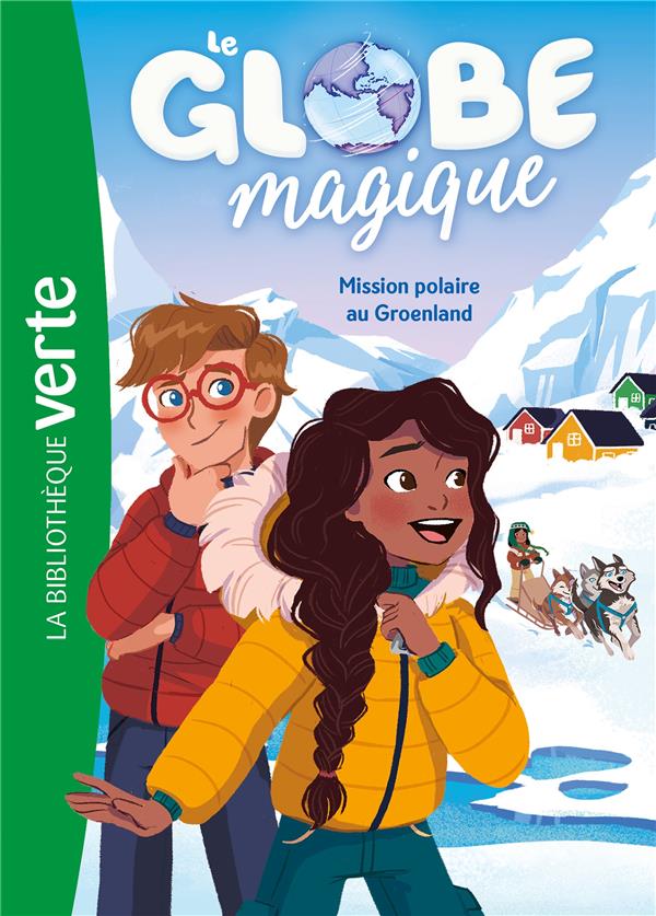 LE GLOBE MAGIQUE - T01 - LE GLOBE MAGIQUE 01 - MISSION POLAIRE AU GROENLAND