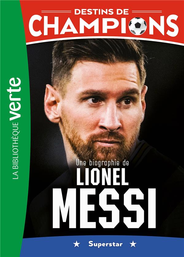 DESTINS DE CHAMPIONS - T03 - DESTINS DE CHAMPIONS 03 - UNE BIOGRAPHIE DE LIONEL MESSI