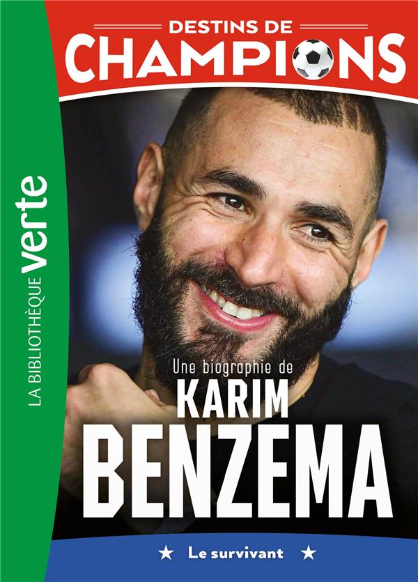 DESTINS DE CHAMPIONS - T04 - DESTINS DE CHAMPIONS 04 - UNE BIOGRAPHIE DE KARIM BENZEMA