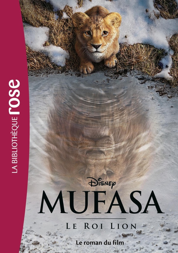 FILMS BB ROSE 10-12 - MUFASA : LE ROI LION - LE ROMAN DU FILM