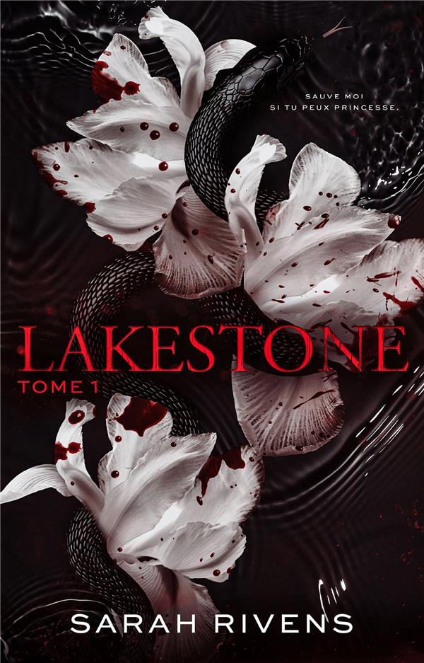 LAKESTONE - TOME 1 - APRES CAPTIVE, LE NOUVEAU ROMAN PHENOMENE DE SARAH RIVENS