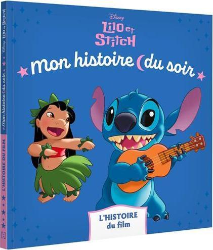 LILO ET STITCH - MON HISTOIRE DU SOIR - L'HISTOIRE DU FILM - DISNEY