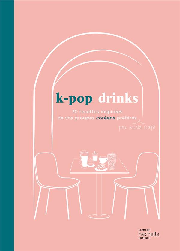 K-POP DRINKS - 30 RECETTES INSPIREES DE VOS GROUPES KPOP PREFERES
