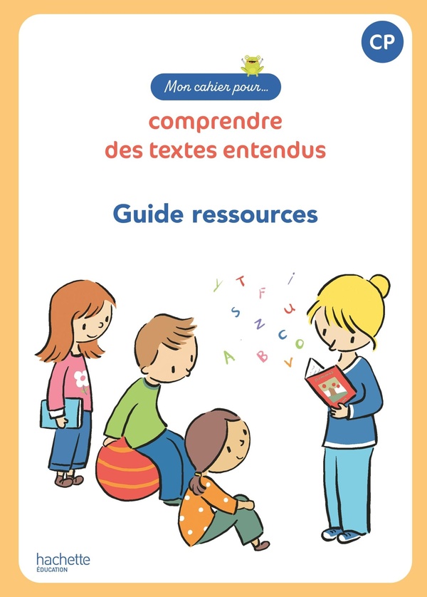 MON CAHIER POUR... COMPRENDRE DES TEXTES ENTENDUS - GUIDE RESSOURCES - ED. 2023