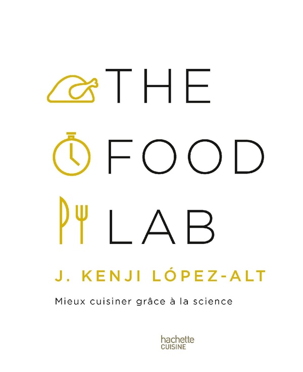 THE FOOD LAB - MIEUX CUISINER GRACE A LA SCIENCE