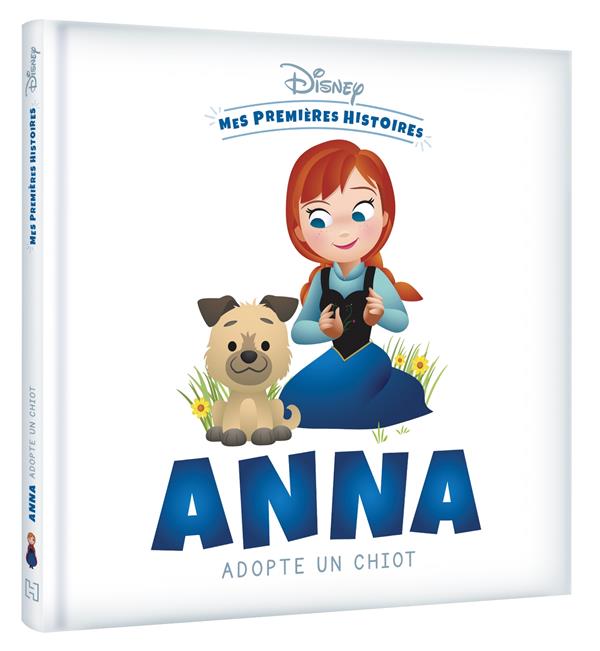 DISNEY - MES PREMIERES HISTOIRES - ANNA ADOPTE UN CHIOT