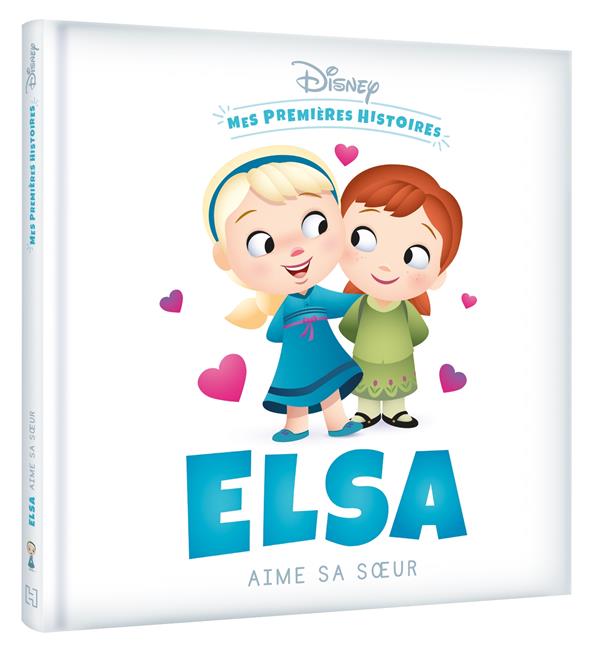 DISNEY - MES PREMIERES HISTOIRES - ELSA AIME SA SOEUR