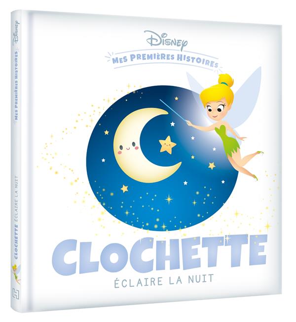 DISNEY - MES PREMIERES HISTOIRES - CLOCHETTE ECLAIRE LA NUIT