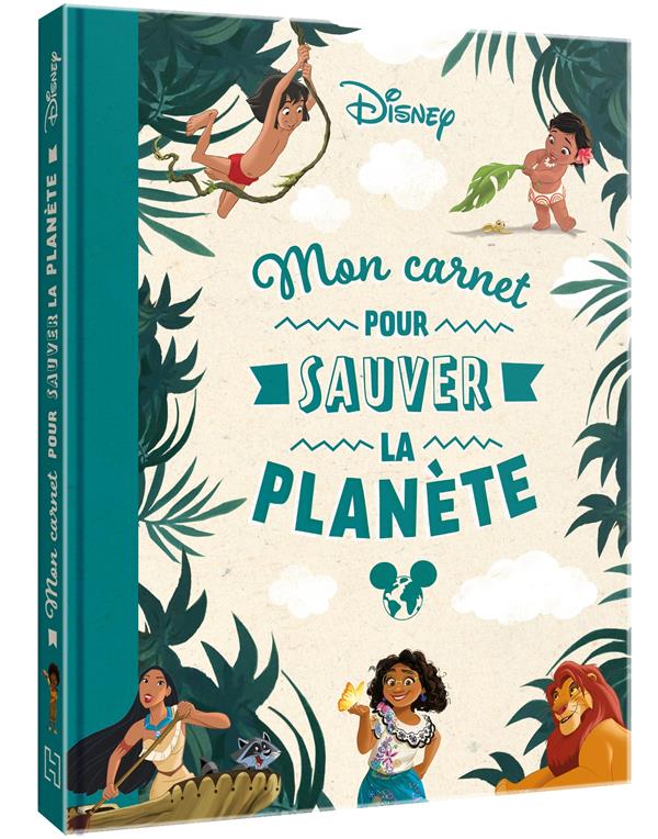 DISNEY - MON CARNET POUR SAUVER LA PLANETE