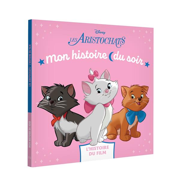 LES ARISTOCHATS - MON HISTOIRE DU SOIR - L'HISTOIRE DU FILM - DISNEY