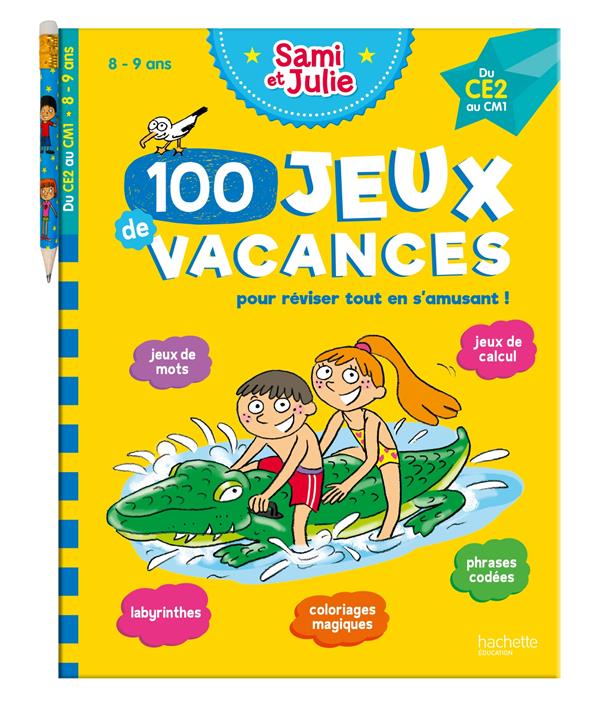 100 JEUX DE VACANCES - SAMI ET JULIE - DU CE2 AU CM1 - CAHIER DE VACANCES 2024