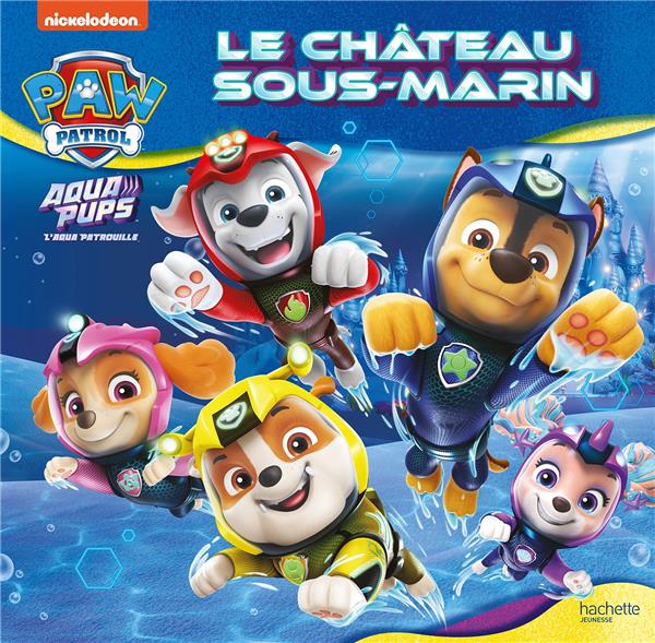 PAT' PATROUILLE - AQUA PUPS - LE CHATEAU SOUS-MARIN