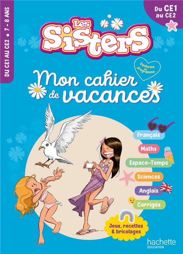 LES SISTERS - MON CAHIER DE VACANCES 2025 - DU CE1 AU CE2