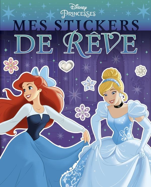 DISNEY PRINCESSES - MES STICKERS DE REVE