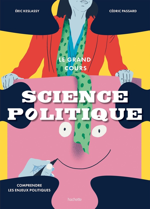 LE GRAND COURS SCIENCE POLITIQUE - COMPRENDRE LES ENJEUX POLITIQUES