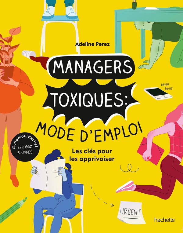 MANAGERS TOXIQUES : MODE D'EMPLOI - LES CLES POUR LES APPRIVOISER