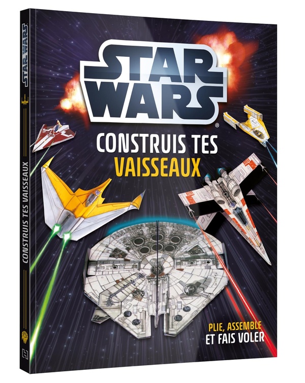 STAR WARS - CAHIER D'ACTIVITE - CONSTRUIS TES VAISSEAUX EN PAPIER