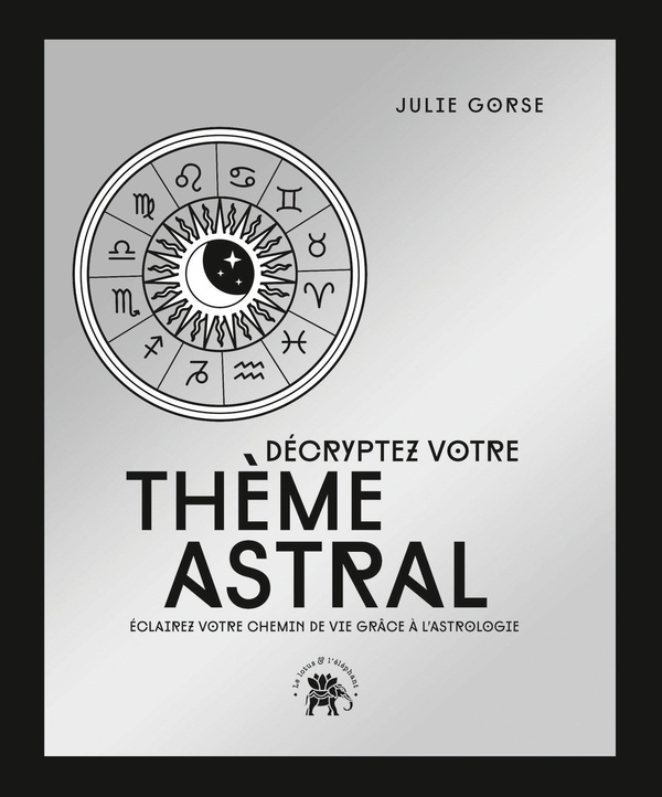 DECRYPTEZ VOTRE THEME ASTRAL - COLLECTOR - ECLAIREZ VOTRE CHEMIN DE VIE GRACE A L'ASTROLOGIE