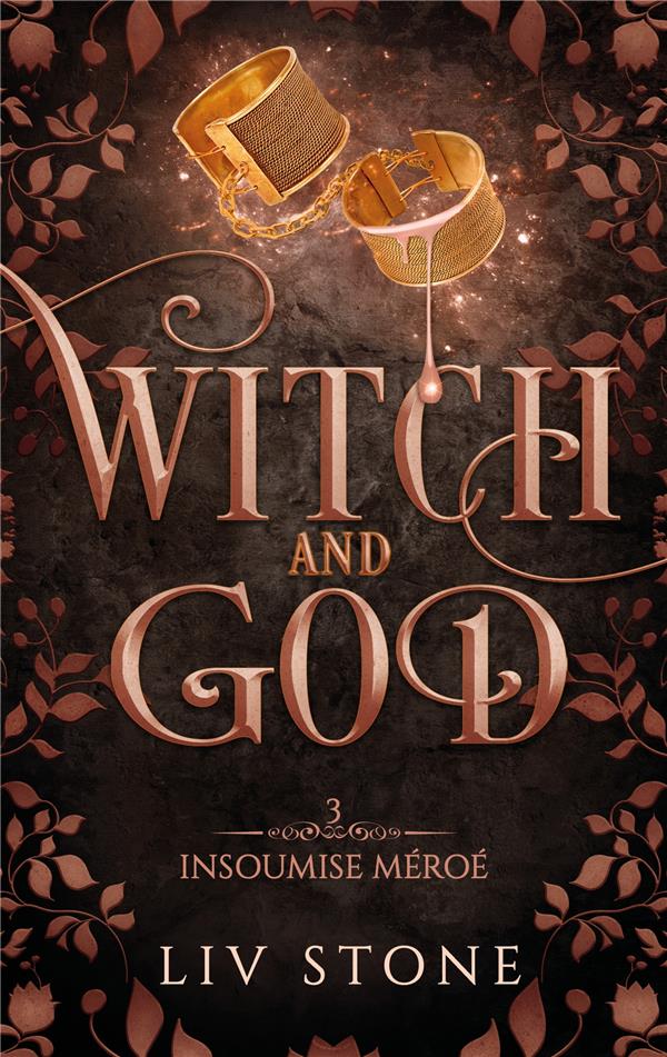 WITCH AND GOD - TOME 3 - INSOUMISE MEROE