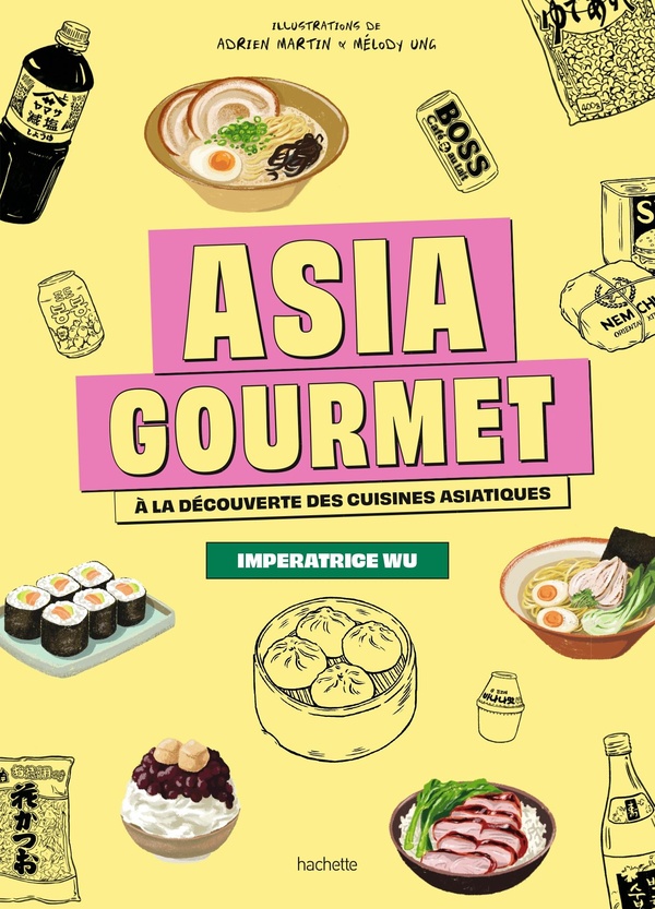 ASIA GOURMET - A LA DECOUVERTE DES CUISINES ASIATIQUES