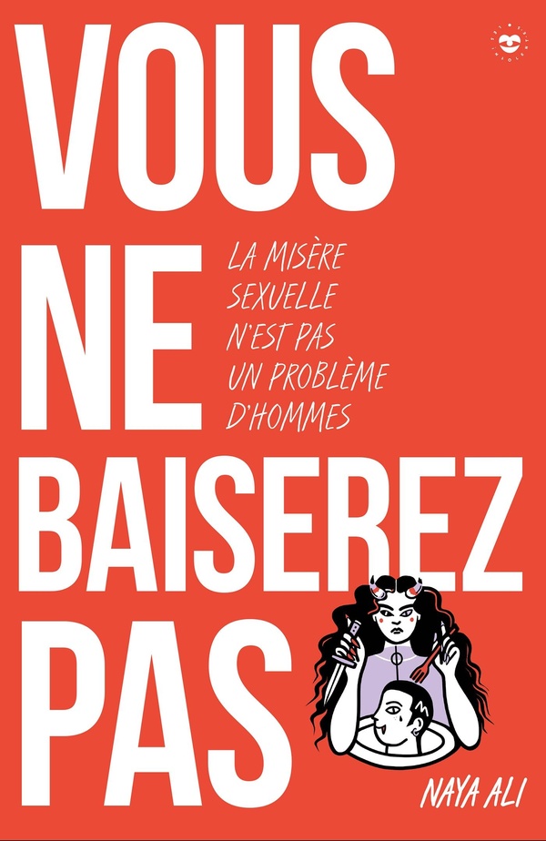 VOUS NE BAISEREZ PAS ! - LA MISERE SEXUELLE N'EST PAS UN PROBLEME D'HOMMES