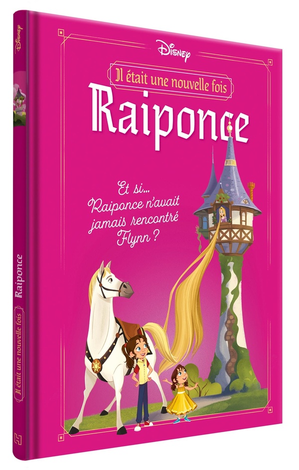 DISNEY - IL ETAIT UNE NOUVELLE FOIS - ET SI RAIPONCE N'AVAIT JAMAIS RENCONTRE FLYNN ?