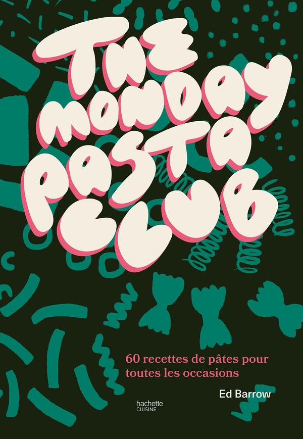 THE MONDAY PASTA CLUB - 60 RECETTES DE PATES POUR TOUTES LES OCCASIONS