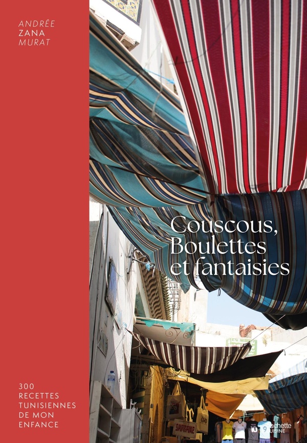 COUSCOUS, BOULETTES ET FANTAISIES - MEMOIRES CULINAIRES D'UNE MERE JUIVE TUNISIENNE