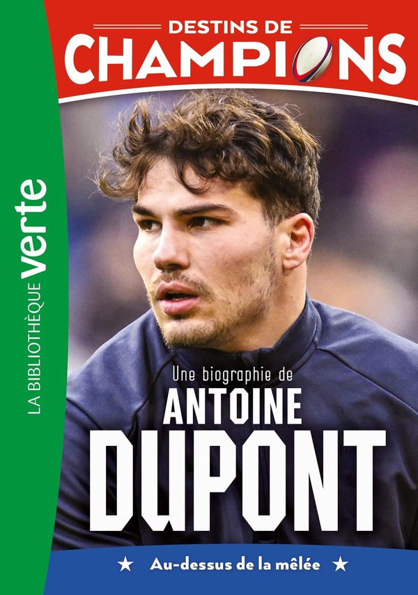 DESTINS DE CHAMPIONS - T05 - DESTINS DE CHAMPIONS 05 (NED 2) - UNE BIOGRAPHIE D'ANTOINE DUPONT