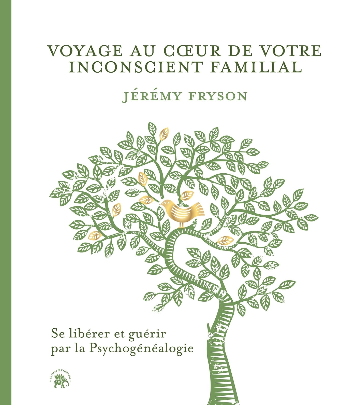 VOYAGE AU COEUR DE VOTRE INCONSCIENT FAMILIAL - SE LIBERER ET GUERIR PAR LA PSYCHOGENEALOGIE
