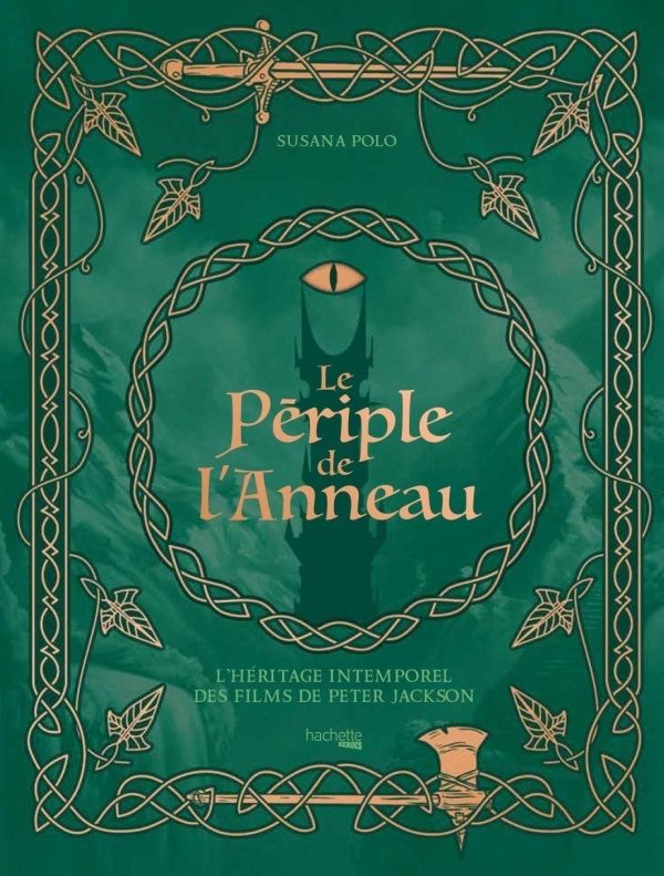 LE PERIPLE DE L'ANNEAU - L'HERITAGE INTEMPOREL DES FILMS DE PETER JACKSON