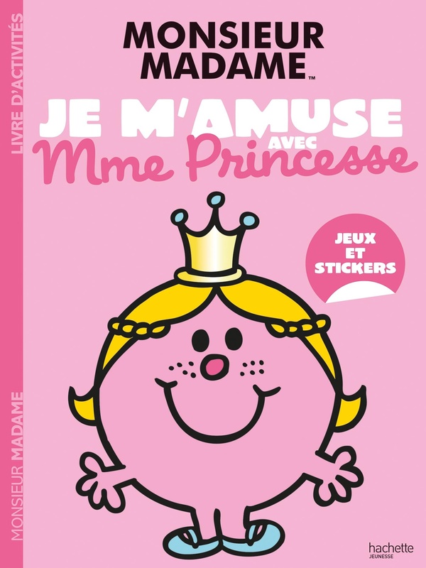 LES MONSIEUR MADAME - JE M'AMUSE AVEC MME PRINCESSE - ACTIVITES ET AUTOCOLLANTS