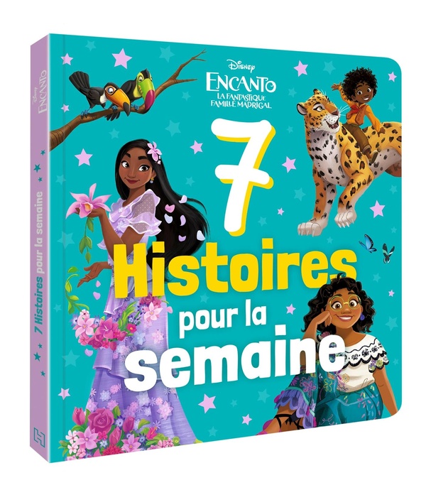 ENCANTO, LA FANTASTIQUE FAMILLE MADRIGAL - 7 HISTOIRES POUR LA SEMAINE - DISNEY