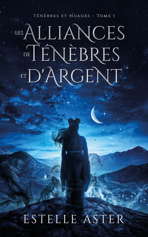 TENEBRES ET NUAGES - TOME 1 : LES ALLIANCES DE TENEBRES ET D'ARGENT