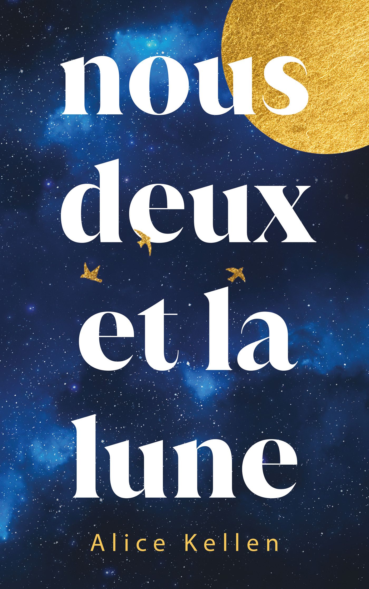 NOUS DEUX ET LA LUNE - PAR L'AUTRICE DE "TOUT CE QUE NOUS N'AVONS JAMAIS ETE"