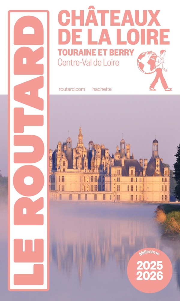 GUIDE DU ROUTARD CHATEAUX DE LA LOIRE 2025/26