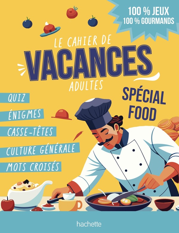 LE CAHIER DE VACANCES ADULTES SPECIAL FOOD - 100% JEUX 100% GOURMANDS