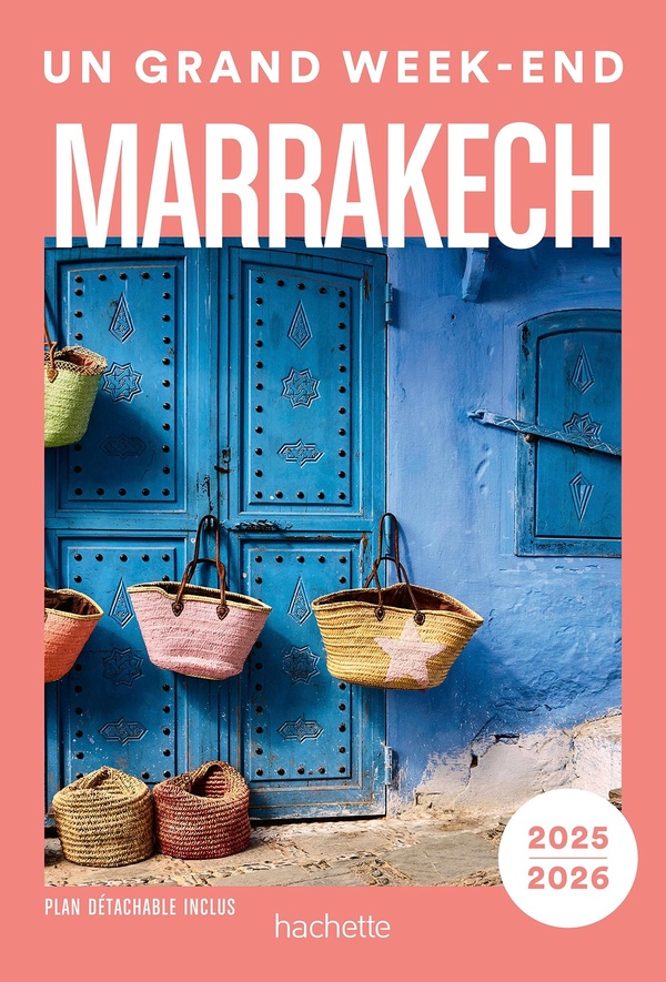 MARRAKECH GUIDE UN GRAND WEEK-END