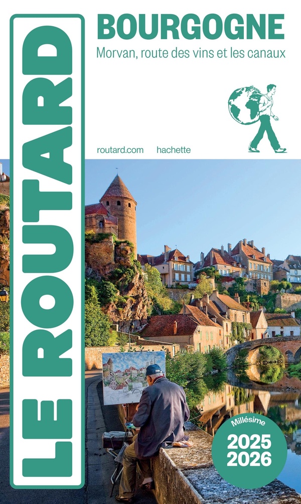 GUIDE DU ROUTARD BOURGOGNE 2025/26 - MORVAN, ROUTE DES VINS ET LES CANAUX