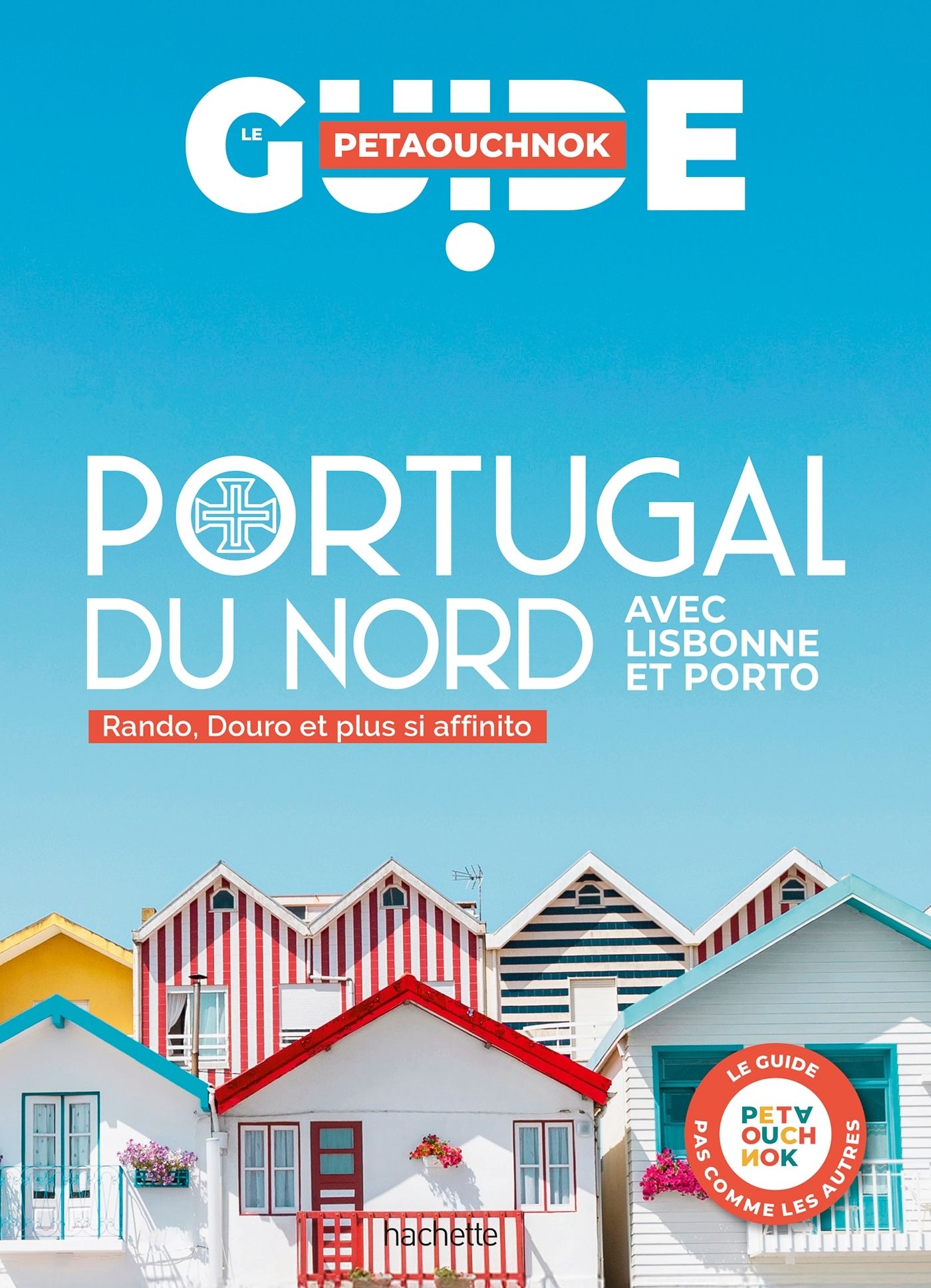 PORTUGAL DU NORD GUIDE PETAOUCHNOK - AVEC LISBONNE ET PORTO