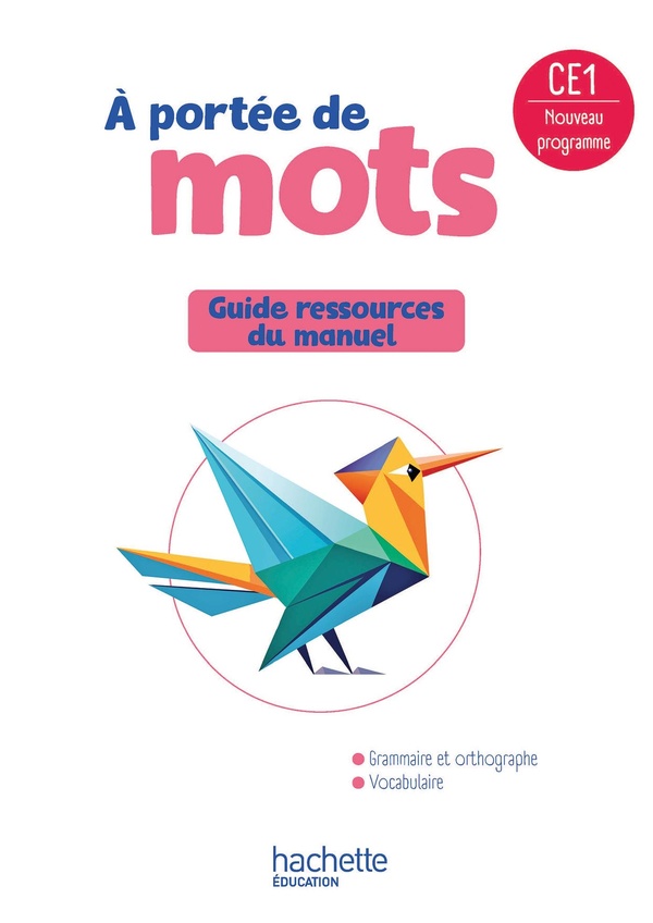 LE NOUVEL A PORTEE DE MOTS CE1 - GUIDE RESSOURCES DU MANUEL - ED. 2025