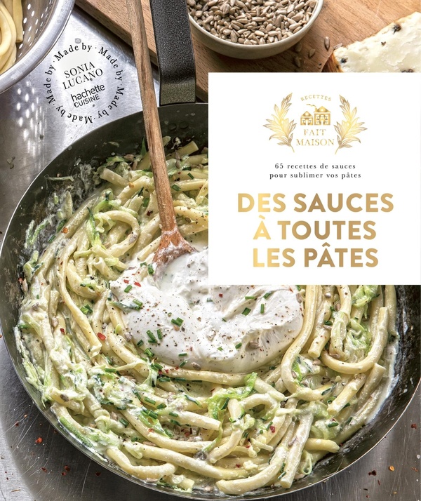 DES SAUCES A TOUTES LES PATES - 65 RECETTES DE SAUCES POUR SUBLIMER VOS PATES