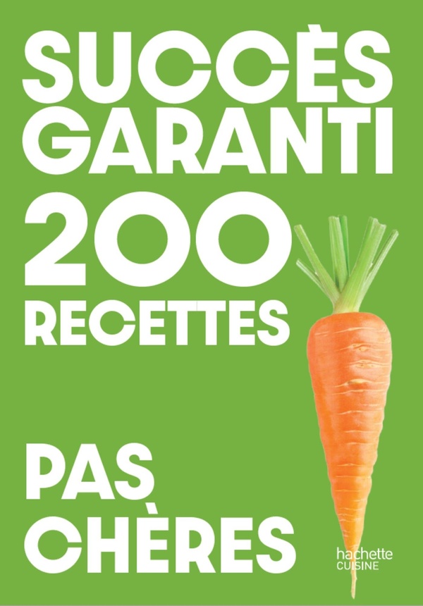 SUCCES GARANTI - 200 RECETTES PAS CHERES