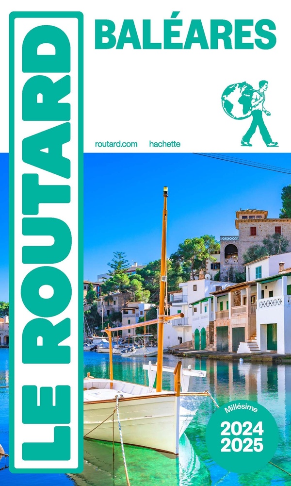 GUIDE DU ROUTARD BALEARES 2025/26 - MAJORQUE, IBIZA, MINORQUE, FORMENTERA ET NOS MEILLEURS SPOTS DE