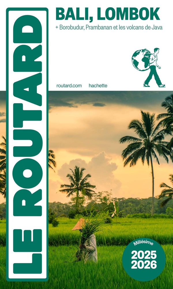 GUIDE DU ROUTARD BALI LOMBOK 2025/26 - + BOROBUDUR, PRAMBANAN, LES VOLCANS DE JAVA