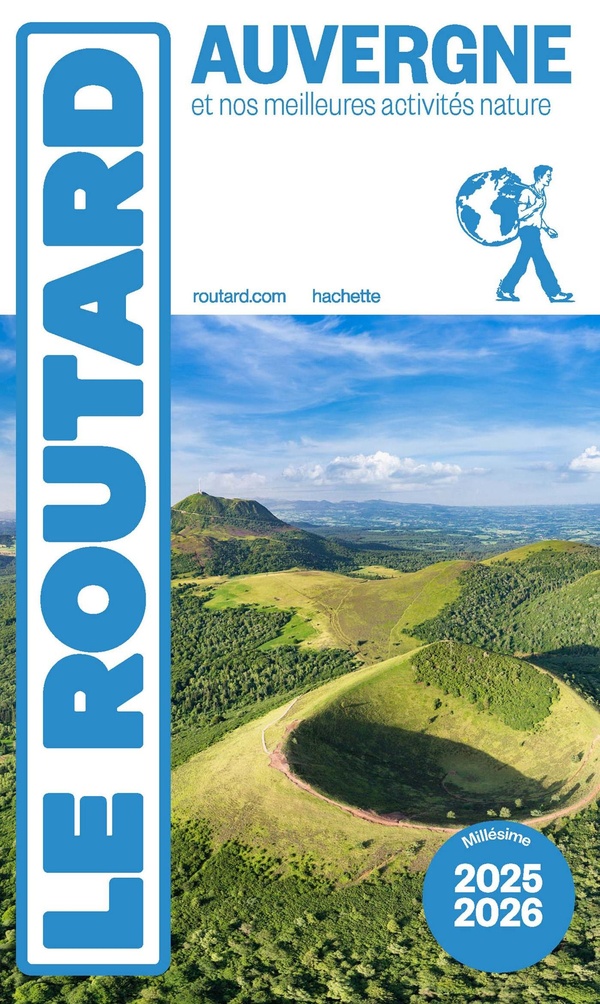 GUIDE DU ROUTARD AUVERGNE 2025/26 - ET NOS MEILLEURES ACTIVITES NATURE