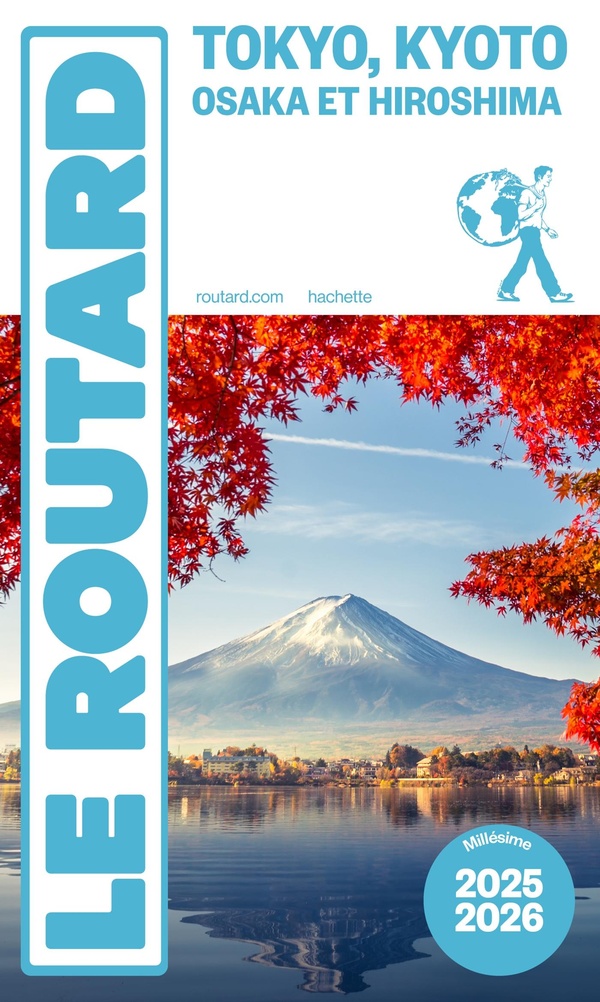 GUIDE DU ROUTARD TOKYO, KYOTO, OSAKA ET HIROSHIMA 2025/26
